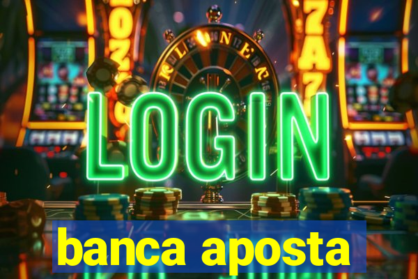 banca aposta